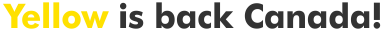 Yellow is-back-Canada3